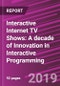 Interactive Internet TV Shows: A decade of Innovation in Interactive Programming - Product Thumbnail Image