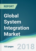 Global System Integration Market - Forecasts from 2018 to 2023- Product Image