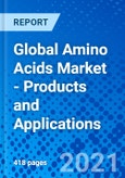 Global Amino Acids Market - Products and Applications- Product Image