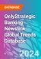 OnlyStrategic Banking Newslink Global Trends Database - Product Thumbnail Image