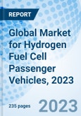 Global Market for Hydrogen Fuel Cell Passenger Vehicles, 2023- Product Image