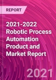 2021-2022 Robotic Process Automation Product and Market Report- Product Image