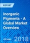 Inorganic Pigments - A Global Market Overview - Product Thumbnail Image
