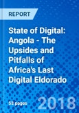 State of Digital: Angola - The Upsides and Pitfalls of Africa's Last Digital Eldorado- Product Image