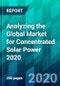 Analyzing the Global Market for Concentrated Solar Power 2020 - Product Thumbnail Image