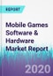Mobile Games Software & Hardware Market Report - Product Thumbnail Image