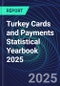 Turkey Cards and Payments Statistical Yearbook 2025 - Product Thumbnail Image