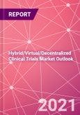 Hybrid/Virtual/Decentralized Clinical Trials Market Outlook- Product Image