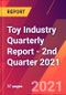 Toy Industry Quarterly Report - 2nd Quarter 2021 - Product Image