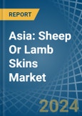 Asia: Sheep Or Lamb Skins (Without Wool) - Market Report. Analysis and Forecast To 2025- Product Image