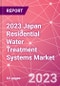2023 Japan Residential Water Treatment Systems Market - Product Image