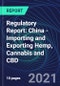 Regulatory Report: China - Importing and Exporting Hemp, Cannabis and CBD - Product Thumbnail Image
