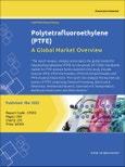 Polytetrafluoroethylene (PTFE) - A Global Market Overview- Product Image