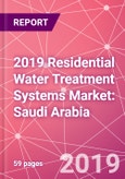 2019 Residential Water Treatment Systems Market: Saudi Arabia- Product Image