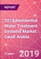 2019 Residential Water Treatment Systems Market: Saudi Arabia - Product Thumbnail Image
