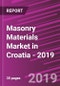 Masonry Materials Market in Croatia - 2019 - Product Thumbnail Image
