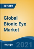 Global Bionic Eye Market, By Type (Implant v/s External), By Technology (Electronic v/s Mechanical), By End User (Hospitals, Ophthalmic Clinics, Others), By Region, Company Forecast & Opportunities, 2027- Product Image