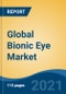 Global Bionic Eye Market, By Type (Implant v/s External), By Technology (Electronic v/s Mechanical), By End User (Hospitals, Ophthalmic Clinics, Others), By Region, Company Forecast & Opportunities, 2027 - Product Thumbnail Image