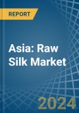 Asia: Raw Silk - Market Report. Analysis and Forecast To 2025- Product Image