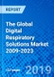 The Global Digital Respiratory Solutions Market 2009-2023 - Product Thumbnail Image