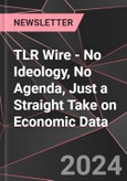 TLR Wire - No Ideology, No Agenda, Just a Straight Take on Economic Data- Product Image