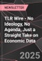 TLR Wire - No Ideology, No Agenda, Just a Straight Take on Economic Data - Product Thumbnail Image