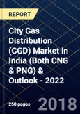 City Gas Distribution (CGD) Market in India (Both CNG & PNG) & Outlook - 2022- Product Image