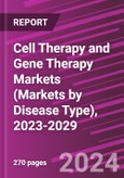 Cell Therapy and Gene Therapy Markets (Markets by Disease Type), 2023-2029- Product Image