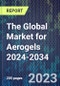 The Global Market for Aerogels 2024-2034 - Product Image