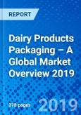 Dairy Products Packaging – A Global Market Overview 2019- Product Image