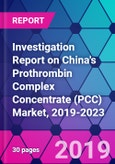 Investigation Report on China's Prothrombin Complex Concentrate (PCC) Market, 2019-2023- Product Image