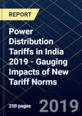 Power Distribution Tariffs in India 2019 - Gauging Impacts of New Tariff Norms- Product Image