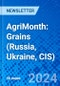 AgriMonth: Grains (Russia, Ukraine, CIS) - Product Image