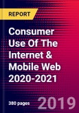 Consumer Use Of The Internet & Mobile Web 2020-2021- Product Image