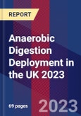 Anaerobic Digestion Deployment in the UK 2023- Product Image