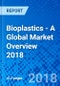 Bioplastics - A Global Market Overview 2018 - Product Thumbnail Image