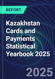 Kazakhstan Cards and Payments Statistical Yearbook 2025- Product Image