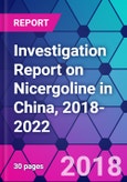 Investigation Report on Nicergoline in China, 2018-2022- Product Image