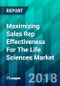 Maximizing Sales Rep Effectiveness For The Life Sciences Market - Product Thumbnail Image