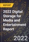 2022 Digital Storage for Media and Entertainment Report - Product Image