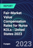 Fair-Market Value Compensation Rates for Nurse KOLs - United States 2023- Product Image