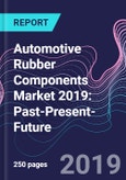 Automotive Rubber Components Market 2019: Past-Present-Future- Product Image