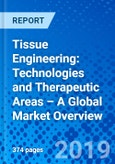 Tissue Engineering: Technologies and Therapeutic Areas – A Global Market Overview- Product Image