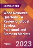 Wood Resource Quarterly - A Review of Global Sawlog, Pulpwood, and Biomass Markets- Product Image