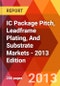 IC Package Pitch, Leadframe Plating, And Substrate Markets - 2013 Edition - Product Thumbnail Image