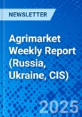 Agrimarket Weekly Report (Russia, Ukraine, CIS)- Product Image