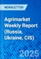 Agrimarket Weekly Report (Russia, Ukraine, CIS) - Product Image