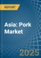 Asia: Pork (Meat Of Swine) - Market Report. Analysis and Forecast To 2025 - Product Image