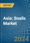 Asia: Snails (Except Sea Snails) - Market Report. Analysis and Forecast To 2025 - Product Image