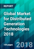 Global Market for Distributed Generation Technologies 2018- Product Image